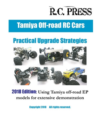 Kniha Tamiya Off-road RC Cars Practical Upgrade Strategies 2018 Edition: Using Tamiya off-road EP models for extensive demonstration Rcpress