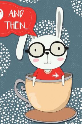 Könyv And Then...: Adventures of a Rabbit and His Tea Cup a What Happens Next Comic Activity Book for Artists Bokkaku Dojinshi
