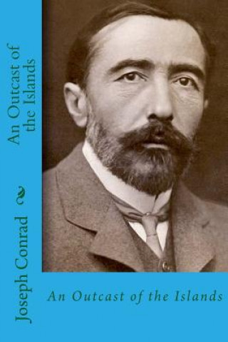 Kniha An outcast of the islands Joseph Conrad