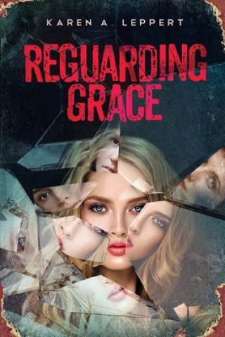 Kniha REGUARDING GRACE - Book 1 in the Trilogy Karen a. Leppert