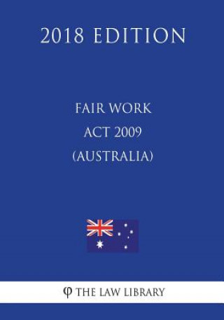 Книга Fair Work Act 2009 (Australia) (2018 Edition) The Law Library