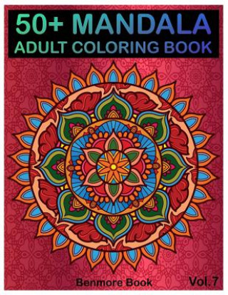 Libro 50+ Mandala: Adult Coloring Book 50 Mandala Images Stress Management Coloring Book For Relaxation, Meditation, Happiness and Relief Benmore Book