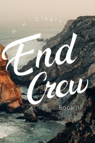 Kniha End Crew: Book III: Beverly Shores M. H. Clayton