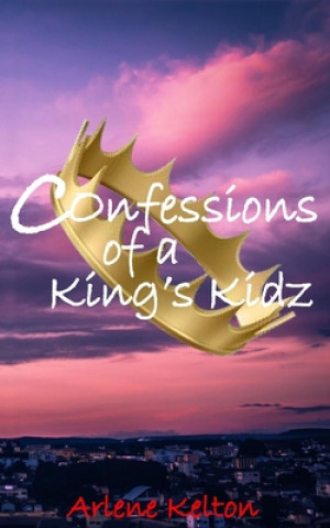 Książka Confessions of a King's Kidz Arlene Kelton