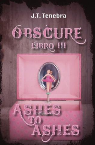 Carte Obscure Libro III - Ashes to Ashes J. T. Tenebra