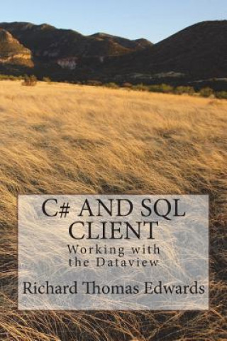 Kniha C# And SQL CLient: Working with the Dataview Richard Thomas Edwards