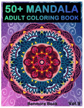 Carte 50+ Mandala: Adult Coloring Book 50 Mandala Images Stress Management Coloring Book For Relaxation, Meditation, Happiness and Relief Benmore Book