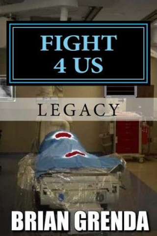 Kniha Fight 4 Us: Legacy Brian Grenda