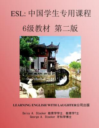 Knjiga ESL: Lessons for Chinese Students: Level 6 Workbook Second Edition George Allison Stocker D. D. S.