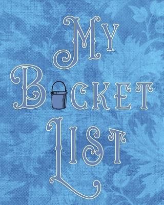 Kniha My Bucket List: Adventures - Dreams - Wishes- 136 pages- 8x10 - Blue Legacy4life Planners