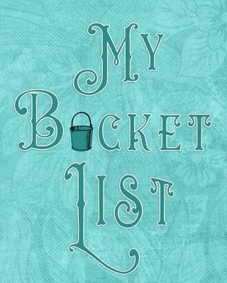 Kniha My Bucket List: Adventures - Dreams - Wishes- 136 pages- 8x10 - Teal Legacy4life Planners