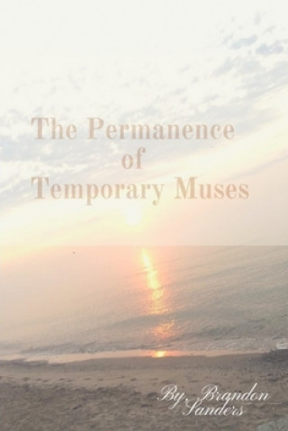 Knjiga The Permanence of Temporary Muses Brandon Sanders