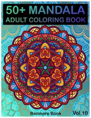 Libro 50+ Mandala: Adult Coloring Book 50 Mandala Images Stress Management Coloring Book For Relaxation, Meditation, Happiness and Relief Benmore Book