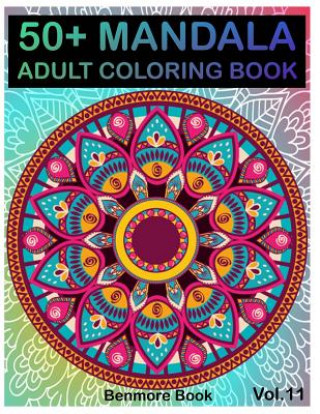 Książka 50+ Mandala: Adult Coloring Book 50 Mandala Images Stress Management Coloring Book for Relaxation, Meditation, Happiness and Relief Benmore Book