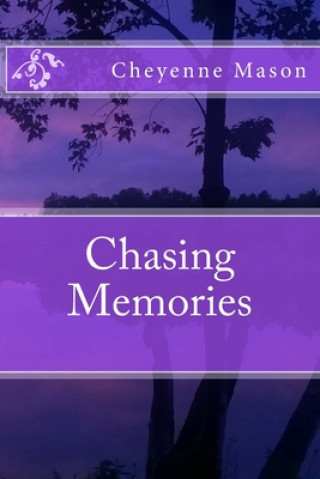 Könyv Chasing Memories Cheyenne N. Mason