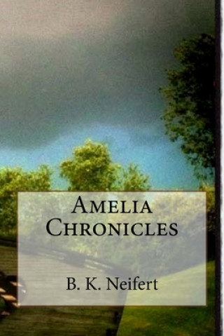 Kniha Amelia Chronicles B. K. Neifert