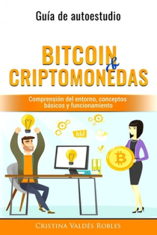 Kniha Bitcoin & Criptomonedas: Guía de Autoestudio Cristina Valdés Robles