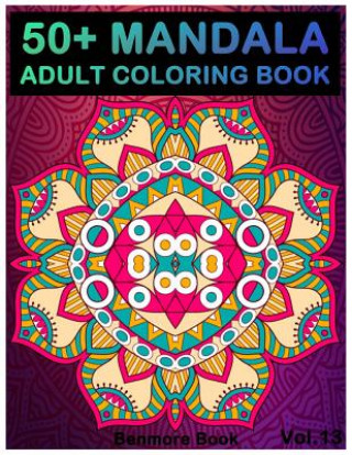 Libro 50+ Mandala: Adult Coloring Book 50 Mandala Images Stress Management Coloring Book For Relaxation, Meditation, Happiness and Relief Benmore Book