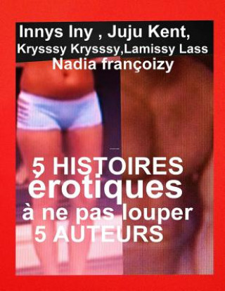 Könyv 5 Histoires Erotiques A Ne Pas Louper: 5 Romans Erotiques Top Juju Kent