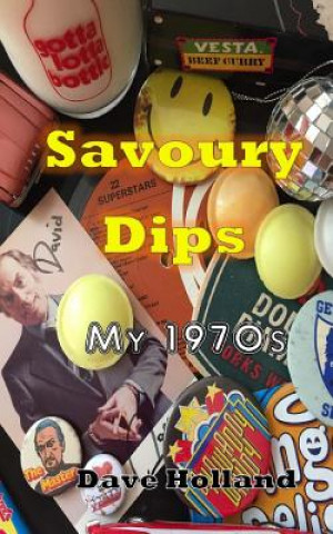 Książka Savoury Dips: My 1970s Dave Holland