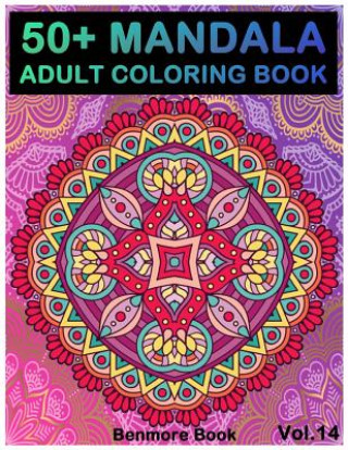 Carte 50+ Mandala: Adult Coloring Book 50 Mandala Images Stress Management Coloring Book For Relaxation, Meditation, Happiness and Relief Benmore Book