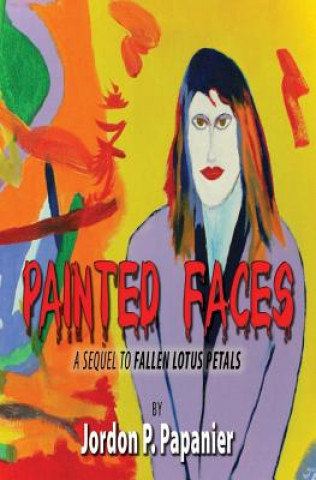 Kniha Painted Faces: Sequel to Fallen Lotus Petals Mr Jordon Patrick Papanier