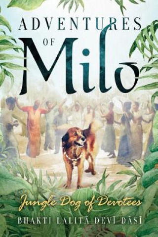 Kniha Adventures of Milo: Jungle Dog of Devotees Bhakti Lalita Devi Dasi