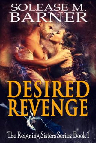 Kniha Desired Revenge: The Reigning Sisters Solease M. Barner