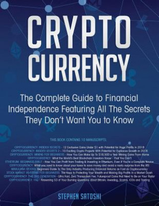 Książka Cryptocurrency: The Complete Guide to Financial Independence Featuring All The Secrets They Don't Want You To Know Stephen Satoshi