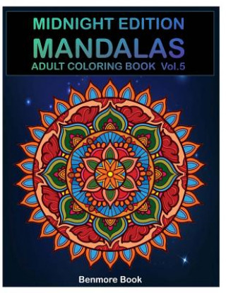 Kniha Midnight Edition Mandala: Adult Coloring Book 50 Mandala Images Stress Management Coloring Book For Relaxation, Meditation, Happiness and Relief Benmore Book