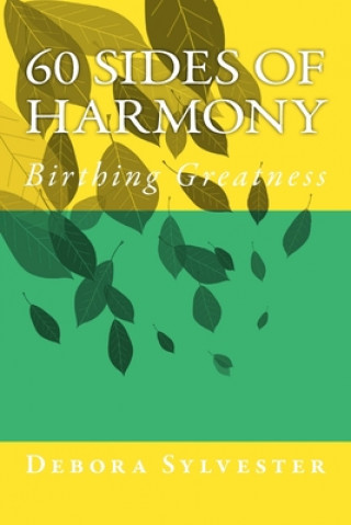 Kniha 60 Sides Of Harmony: Birthing Greatness Debora L. Sylvester