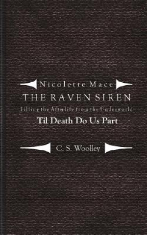 Buch Filling the Afterlife from the Underworld: Til death do us part: Case files from the Raven Siren C. S. Woolley