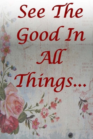 Carte See The Good In All Things: Be Positive, Confident and Motivated Monna Ellithorpe