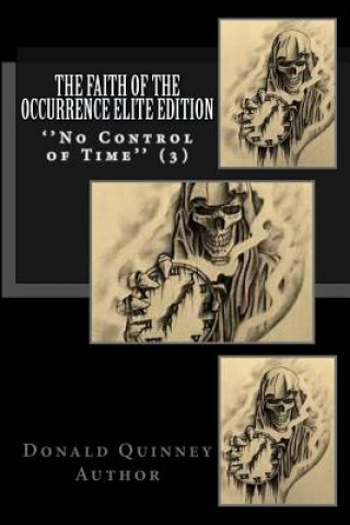 Книга The Faith of The Occurrence Elite Edition: No Control Of Time Donald James Quinney