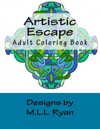 Kniha Artistic Escape: Adult Coloring Book M. L. L. Ryan