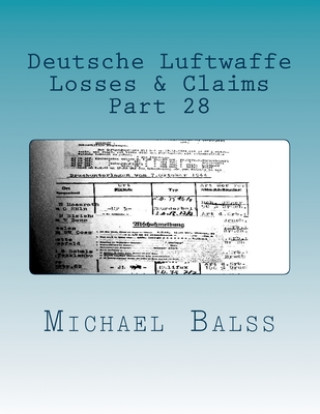Kniha Deutsche Luftwaffe, Losses & Claims Part 28: Part 28 January 1944 Michael Balss