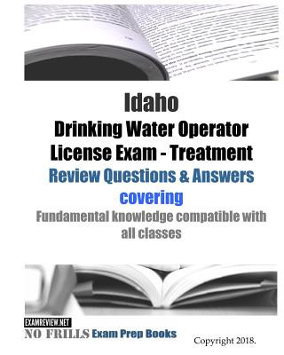 Książka Idaho Drinking Water Operator License Exam - Treatment Review Questions & Answers: covering fundamental knowledge compatible with all classes Examreview