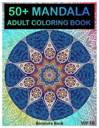 Könyv 50+ Mandala: Adult Coloring Book 50 Mandala Images Stress Management Coloring Book For Relaxation, Meditation, Happiness and Relief Benmore Book