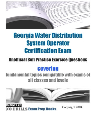 Βιβλίο Georgia Water Distribution System Operator Certification Exam Unofficial Self Practice Exercise Questions: covering fundamental topics compatible with Examreview