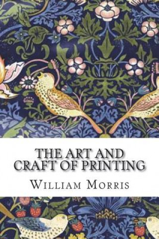 Kniha The Art and Craft of Printing William Morris