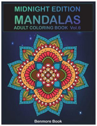 Könyv Midnight Edition Mandala: Adult Coloring Book 50 Mandala Images Stress Management Coloring Book For Relaxation, Meditation, Happiness and Relief Benmore Book