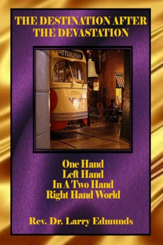 Carte The Destination After the Devastation: One Hand, Left Hand In A Two Hand Right Hand World Larry Edmunds