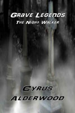 Buch Grave Legends: The Night Walker Cyrus Alderwood