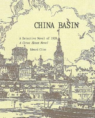 Carte China Basin Revised: A Detective Novel Edward Cline