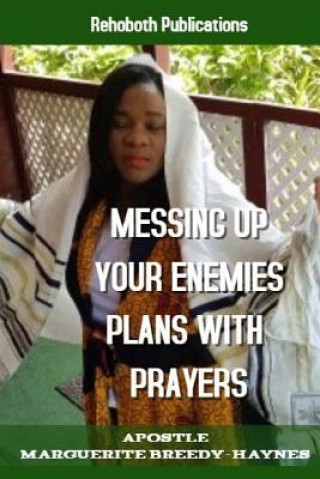 Knjiga Messing Up Your Enemies Plans With Prayers Marguerite Breedy-Haynes