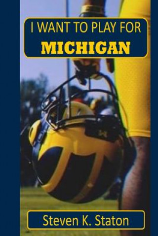 Carte I Want to Play For Michigan Steven K. Staton