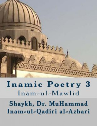 Carte Inamic Poetry 3: Inam-ul-Mawlid Muhammad Inam-Ul-Qadiri Al-Azhari