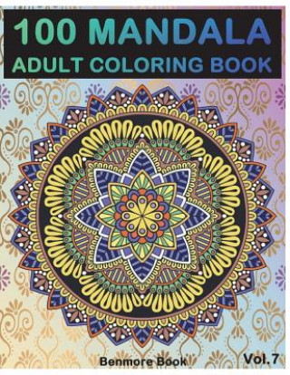 Könyv 100 Mandala: Adult Coloring Book 100 Mandala Images Stress Management Coloring Book for Relaxation, Meditation, Happiness and Relie Benmore Book