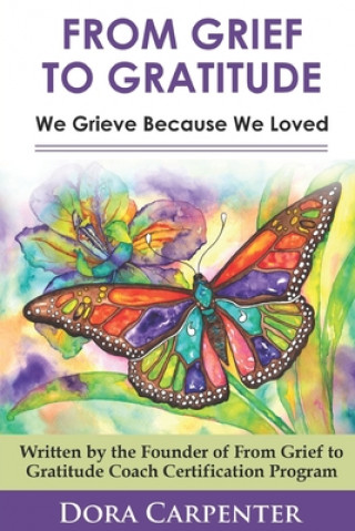 Könyv From Grief to Gratitude: We Grieve Because We Loved Dora Carpenter
