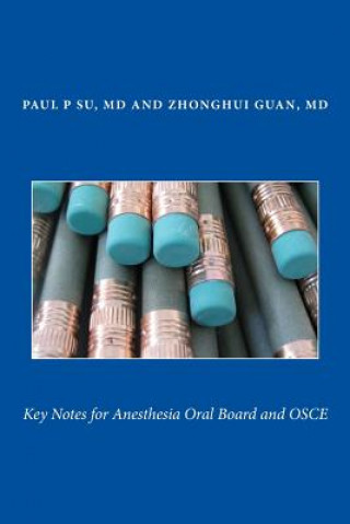 Könyv Key Notes for Anesthesia Oral Board and OSCE Z. Guan MD